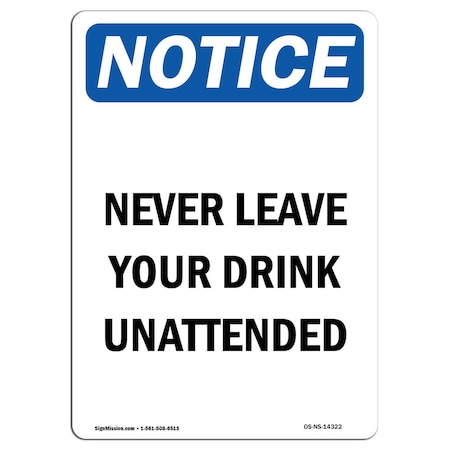 Signmission OSHA Notice Sign, Never Leave Your Drink Unattended, 14in X 10in Aluminum, 10" W, 14" L, Portrait OS-NS-A-1014-V-14322